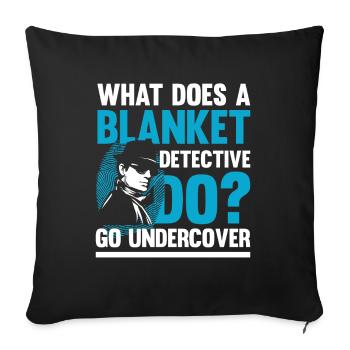 Blanket Detective Go Undercocer - Sofakissenbezug 45 x 45 cm - Schwarz - Vorne