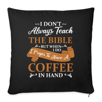 Bible Teaching And Coffee Christian - Sofa pillowcase 17,3'' x 17,3'' (45 x 45 cm) - black - Front