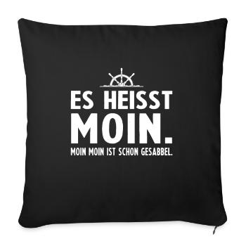 Es heisst Moin Moin Moin ist schon Gesabbel - Sofakissenbezug 45 x 45 cm - Schwarz - Vorne