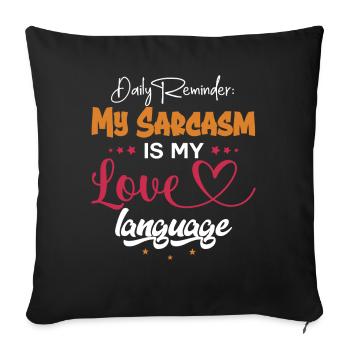 Daily Reminder My Sarcasm Love Language - Sofa pillowcase 17,3'' x 17,3'' (45 x 45 cm) - black - Front