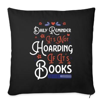 Daily Reminder Not Hoarding If Books - Sofa pillowcase 17,3'' x 17,3'' (45 x 45 cm) - black - Front