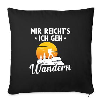 Mir reicht's ich geh wandern Wander Shirt Fun - Sofakissenbezug 45 x 45 cm - Schwarz - Vorne