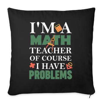 Professeur de mathématiques Bien sûr, j’ai des problèmes - Housse de coussin décorative 45 x 45 cm - noir - Devant