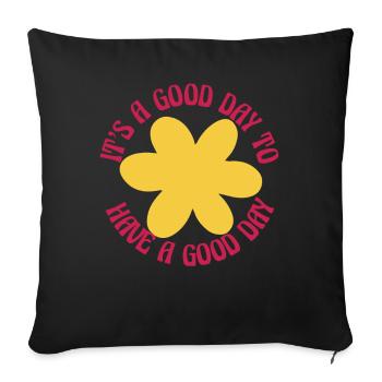 It's A Good Day To Have A Good Day - Sofa pillowcase 17,3'' x 17,3'' (45 x 45 cm) - black - Front