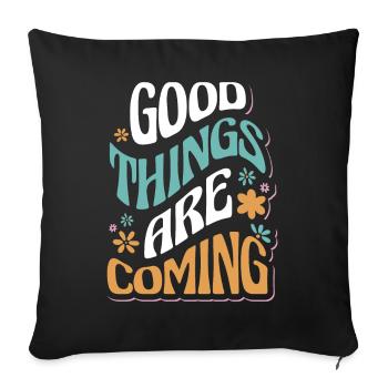 Good Things Are Coming Motivational - Sofa pillowcase 17,3'' x 17,3'' (45 x 45 cm) - black - Front