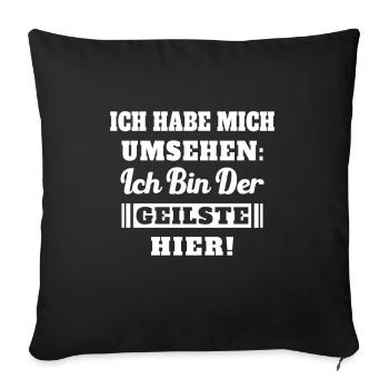 Ich habe mich umsehen Ich bin der geilste hier - Sofakissenbezug 45 x 45 cm - Schwarz - Vorne