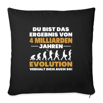 Du bist das Result der Evolution - Sofakissenbezug 45 x 45 cm - Schwarz - Vorne