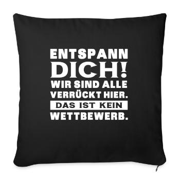 Entspann Dich Wird Sind Alle Verrückt Hier - Büro - Sofakissenbezug 45 x 45 cm - Schwarz - Vorne