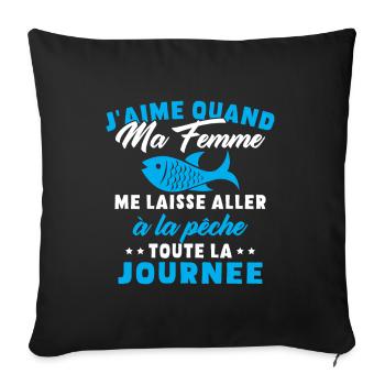J'aime Quand ma Femme me Laisse Aller à la pêche - Housse de coussin décorative 45 x 45 cm - noir - Devant