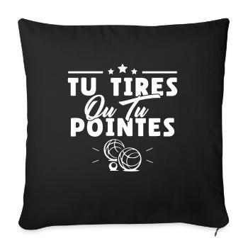 Tu tires ou tu pointes humour cadeau - Housse de coussin décorative 45 x 45 cm - noir - Devant