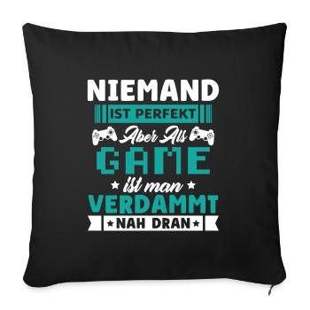 Niemand Ist Perfekt Aber Gamer Ist Gamer Nah Dran - Sofakissenbezug 45 x 45 cm - Schwarz - Vorne