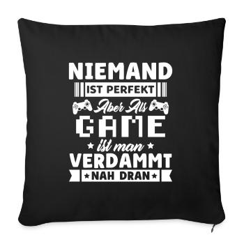 Niemand Ist Perfekt Aber Gamer Ist Gamer Nah Dran - Sofakissenbezug 45 x 45 cm - Schwarz - Vorne