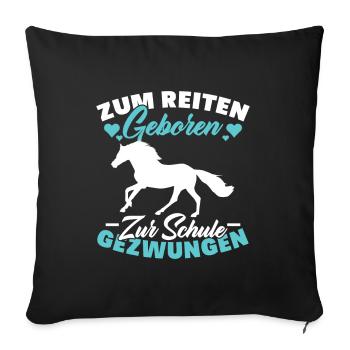 Zum Reiten Geboren Schule Gezwungen Pferd - Sofakissenbezug 45 x 45 cm - Schwarz - Vorne