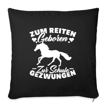 Zum Reiten Geboren Schule Gezwungen Pferd - Sofakissenbezug 45 x 45 cm - Schwarz - Vorne