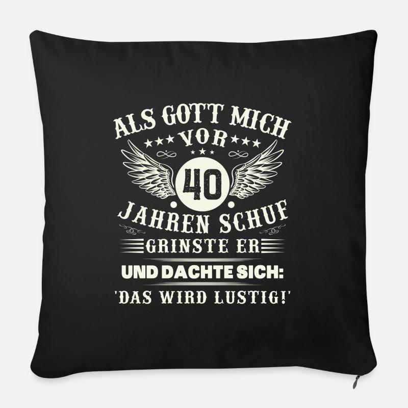 40. Geburtstag Als gott mich vor 40 jahren schuf - Sofakissenbezug 45 x 45 cm - Schwarz