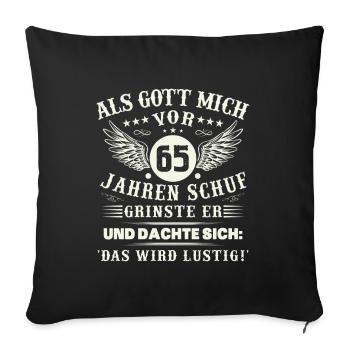 65. Geburtstag Als gott mich vor 65 jahren schuf - Sofakissenbezug 45 x 45 cm - Schwarz - Vorne