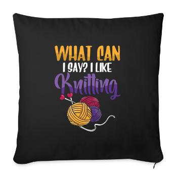 What Can I Say I Like Knitting - Sofakissenbezug 45 x 45 cm - Schwarz - Vorne