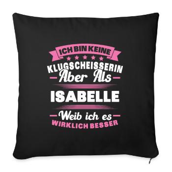Name Isabelle Vorname Klugscheisserin Namenstag - Sofakissenbezug 45 x 45 cm - Schwarz - Vorne