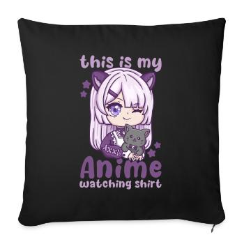 This Is My Anime Watching Shirt I Kawaii Otaku - Sofakissenbezug 45 x 45 cm - Schwarz - Vorne