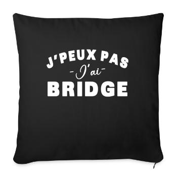 je peux pas j'ai bridge cadeau humour citations - Housse de coussin décorative 45 x 45 cm - noir - Devant