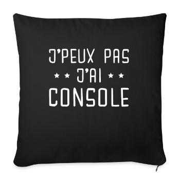 je peux pas jai console cadeau geek jeux video - Housse de coussin décorative 45 x 45 cm - noir - Devant