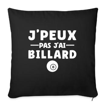 J'peux Pas J'ai Billard Humour Cadeau billardiste - Housse de coussin décorative 45 x 45 cm - noir - Devant