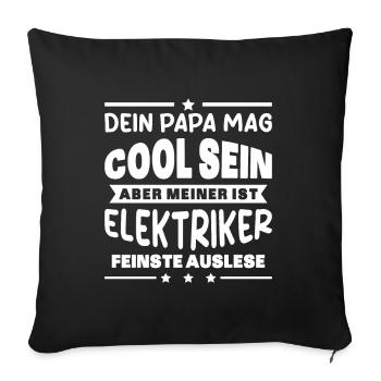Elektriker Dein Papa Mag Cool Sein Elektrik Beruf - Sofakissenbezug 45 x 45 cm - Schwarz - Vorne