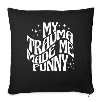 My Trauma Made Me Funny Therapy Sarcasm - Sofa pillowcase 17,3'' x 17,3'' (45 x 45 cm) - black - Front