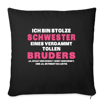 Ich Bin Stolze Schwester Eines Verdammt Tollen - Sofakissenbezug 45 x 45 cm - Schwarz - Vorne