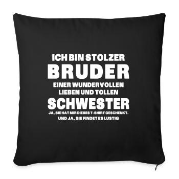 Ich bin stolzer Bruder einer tollen Schwester - Sofakissenbezug 45 x 45 cm - Schwarz - Vorne