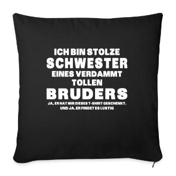Ich Bin Stolze Schwester Eines Verdammt Tollen - Sofakissenbezug 45 x 45 cm - Schwarz - Vorne