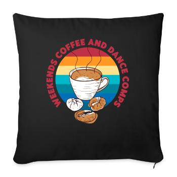 Wochenenden Kaffee Und Tanz Comps Ballett Lateinamerikanischer Tanz - Sofakissenbezug 45 x 45 cm - Schwarz - Vorne