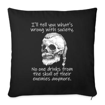 I'll Tell You What's Wrong With Society Viking - Sofa pillowcase 17,3'' x 17,3'' (45 x 45 cm) - black - Front