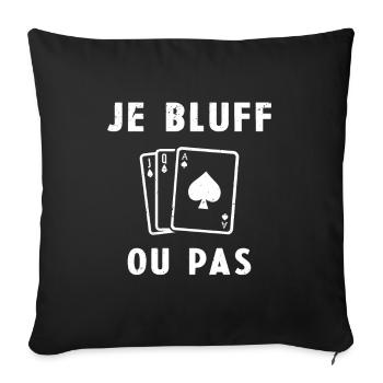 Je Bluff Ou Pas Poker Homme Femme Humour - Housse de coussin décorative 45 x 45 cm - noir - Devant