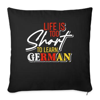 Life Is Too Short To Learn German Learner Idiom - Sofa pillowcase 17,3'' x 17,3'' (45 x 45 cm) - black - Front