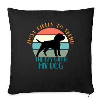 Le plus susceptible de passer la journée avec mon chien - Housse de coussin décorative 45 x 45 cm - noir - Devant