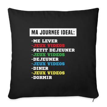 geek ma journée idéale idée cadeau gamer homme - Housse de coussin décorative 45 x 45 cm - noir - Devant