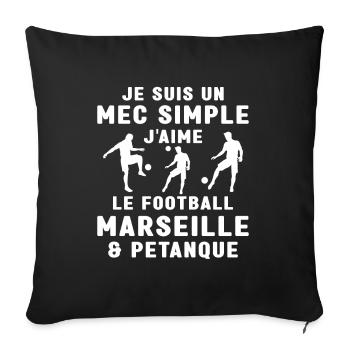 Mec Simple Marseillais Pétanque Amateur Football - Housse de coussin décorative 45 x 45 cm - noir - Devant