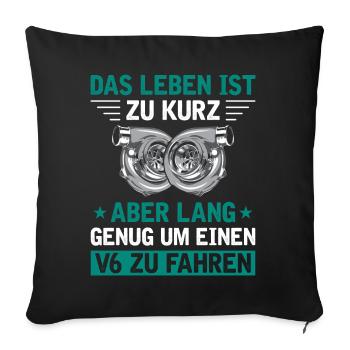 6 Zylinder Tuner Tuning V6 - Sofakissenbezug 45 x 45 cm - Schwarz - Vorne