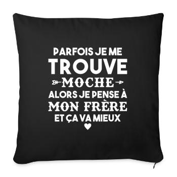 Parfois Je me trouve moche frère Cadeau Drole - Housse de coussin décorative 45 x 45 cm - noir - Devant