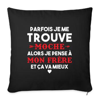 Parfois Je me trouve moche frère Cadeau Drole - Housse de coussin décorative 45 x 45 cm - noir - Devant