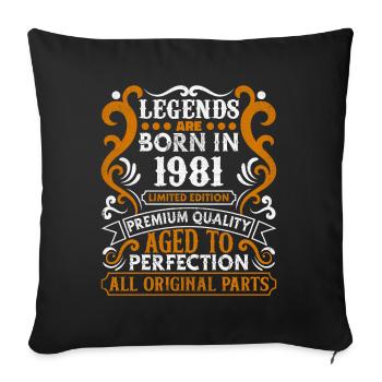 Legends Are Born In 1981 Birthday Gift -1981 - Sofa pillowcase 17,3'' x 17,3'' (45 x 45 cm) - black - Front