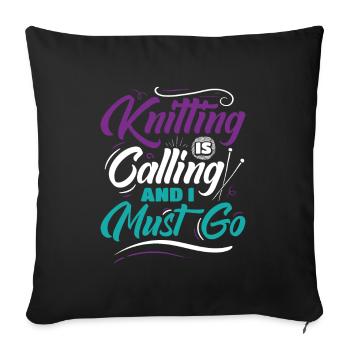 Knitting Is Calling And I Must Go - Sofakissenbezug 45 x 45 cm - Schwarz - Vorne
