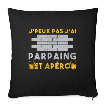 J'Peux Pas J'Ai Parpains Apéro Maçon Humour - Housse de coussin décorative 45 x 45 cm - noir - Devant