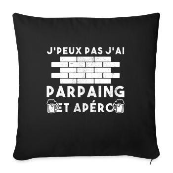 J'Peux Pas J'Ai Parpains Apéro Maçon Humour - Housse de coussin décorative 45 x 45 cm - noir - Devant