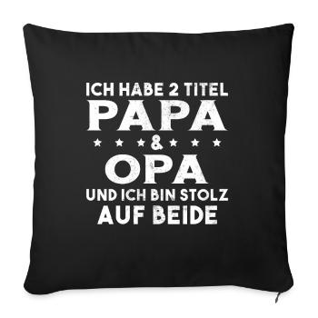 Opa Ich Habe Zwei Titel Und Bin Stolz - Sofakissenbezug 45 x 45 cm - Schwarz - Vorne