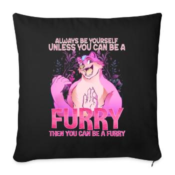 Always be yourself unless you can be a Furry - Sofa pillowcase 17,3'' x 17,3'' (45 x 45 cm) - black - Front