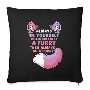 Always be yourself unless you can be a Furry - Sofakissenbezug 45 x 45 cm - Schwarz - Vorne