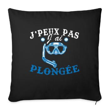 Je Peux Pas J'ai Plongée Humour Cadeau - Housse de coussin décorative 45 x 45 cm - noir - Devant
