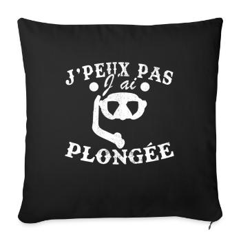 Je Peux Pas J ai Plongée Humour Cadeau - Housse de coussin décorative 45 x 45 cm - noir - Devant